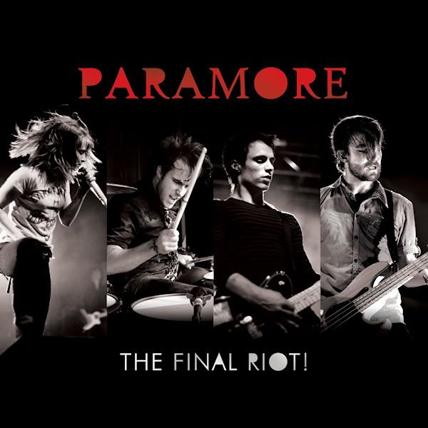 the final riot paramore. --The Final RIOT! (2008)--