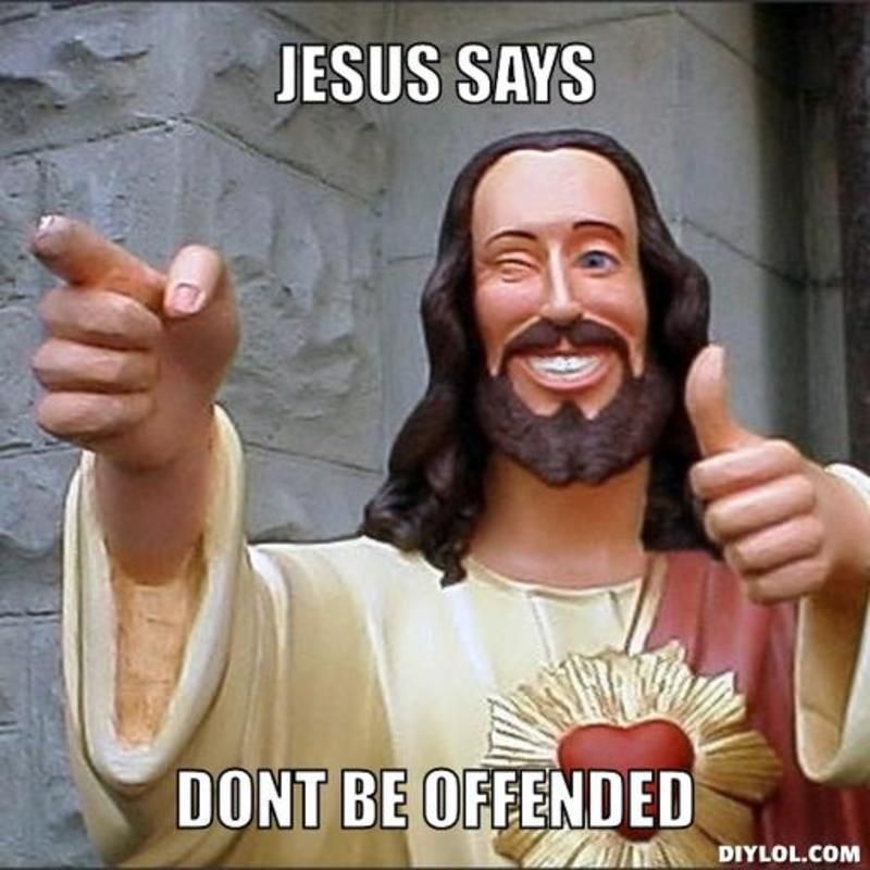 resized_jesus-says-meme-generator-jesus-says-dont-be-offended-f52458_zpslt167erj.jpg